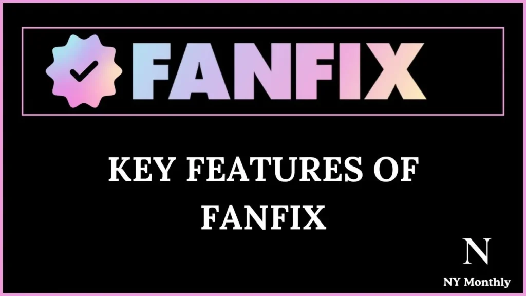 Key Features of Fanfix: