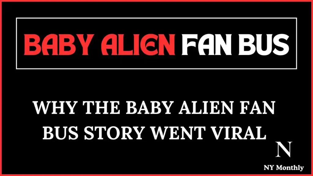 Baby Alien Fan Bus Adventure The Full Story Revealed2025