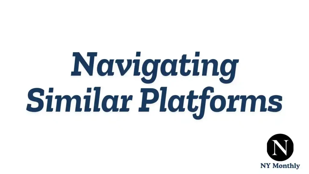 Navigating Similar Platforms